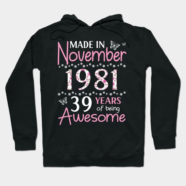 Mother Sister Wife Daughter Made In November 1981 Happy Birthday 39 Years Of Being Awesome To Me You Hoodie by Cowan79